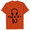 Men's T-shirt for Men Fashion Born To Be A DJ Printed T Shirt Short-sleeved Streetwear Music Lover Summer Casual Men's Tops