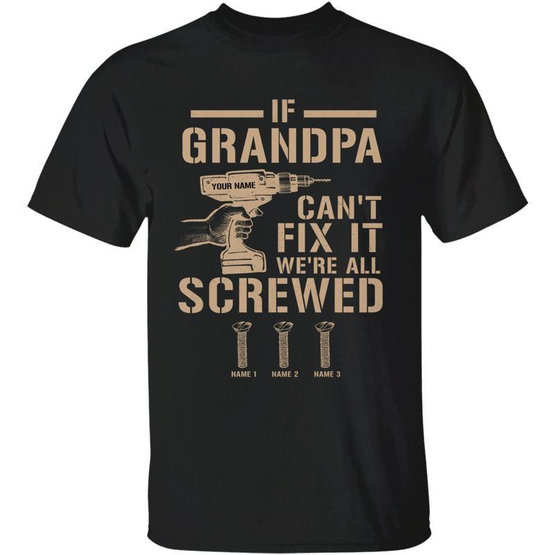 If Grandpa Papa Cant Fix It Were All Screwed Personalized T Shirt