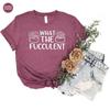 What The Fucculent T Shirt Gardening Cactus Funny Plant Lover Plants
