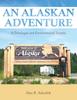The An Alaskan Adventure : A Travelogue and Environmental Treatise Book