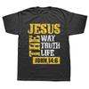 Unisex Jesus The Way Truth Life John 14:6 Christian T Shirts Graphic Cotton Streetwear Short Sleeve Birthday Gifts Summer Style T-shirt