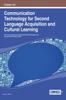 The Cases On Communication Technology for Second Language Acquisition and Cultural Learning Book