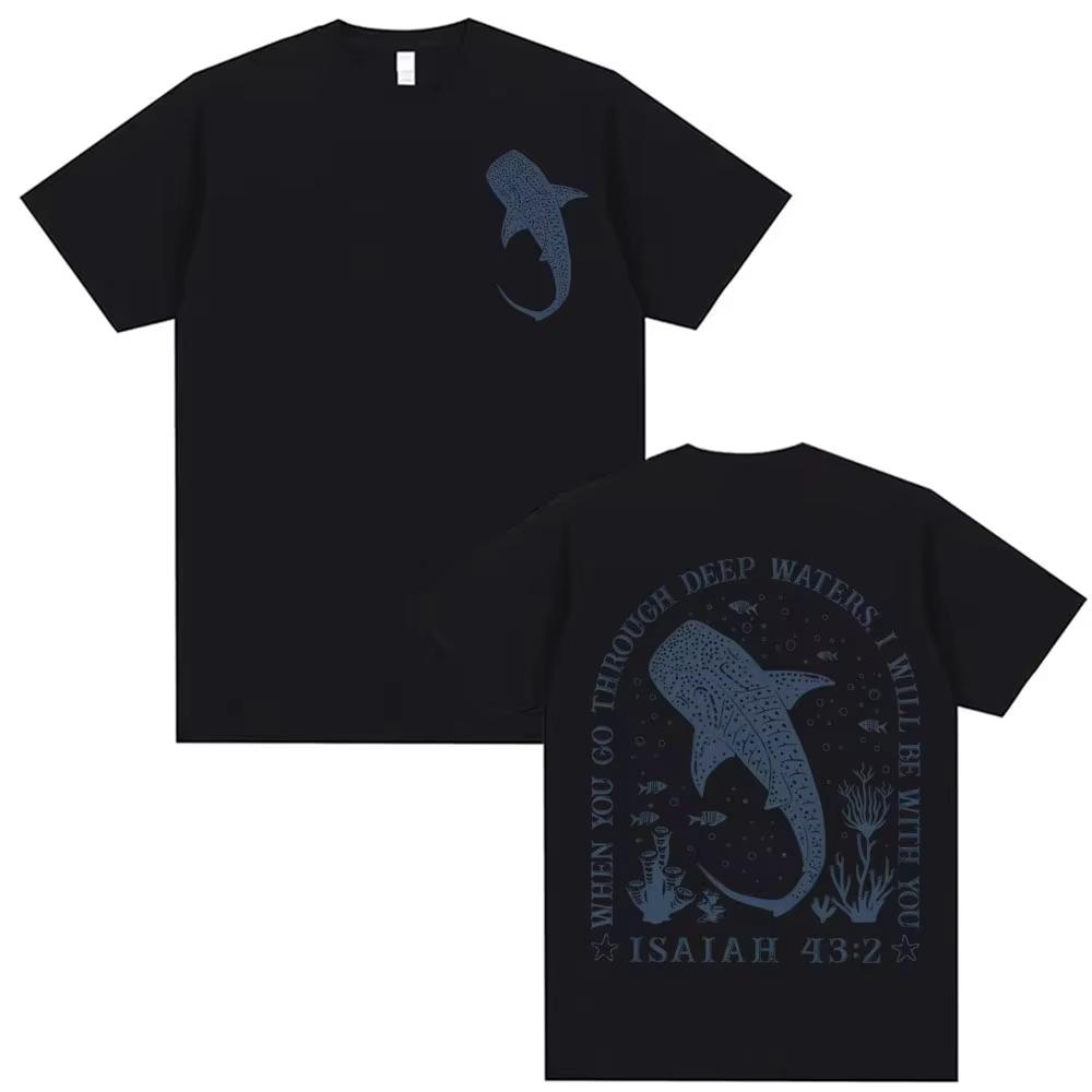 When You Go Through Deep Waters I Will Be with You Bible T Shirt Christian Ocean Whale Shark Unisexs Fashion High Quality Tshirts
