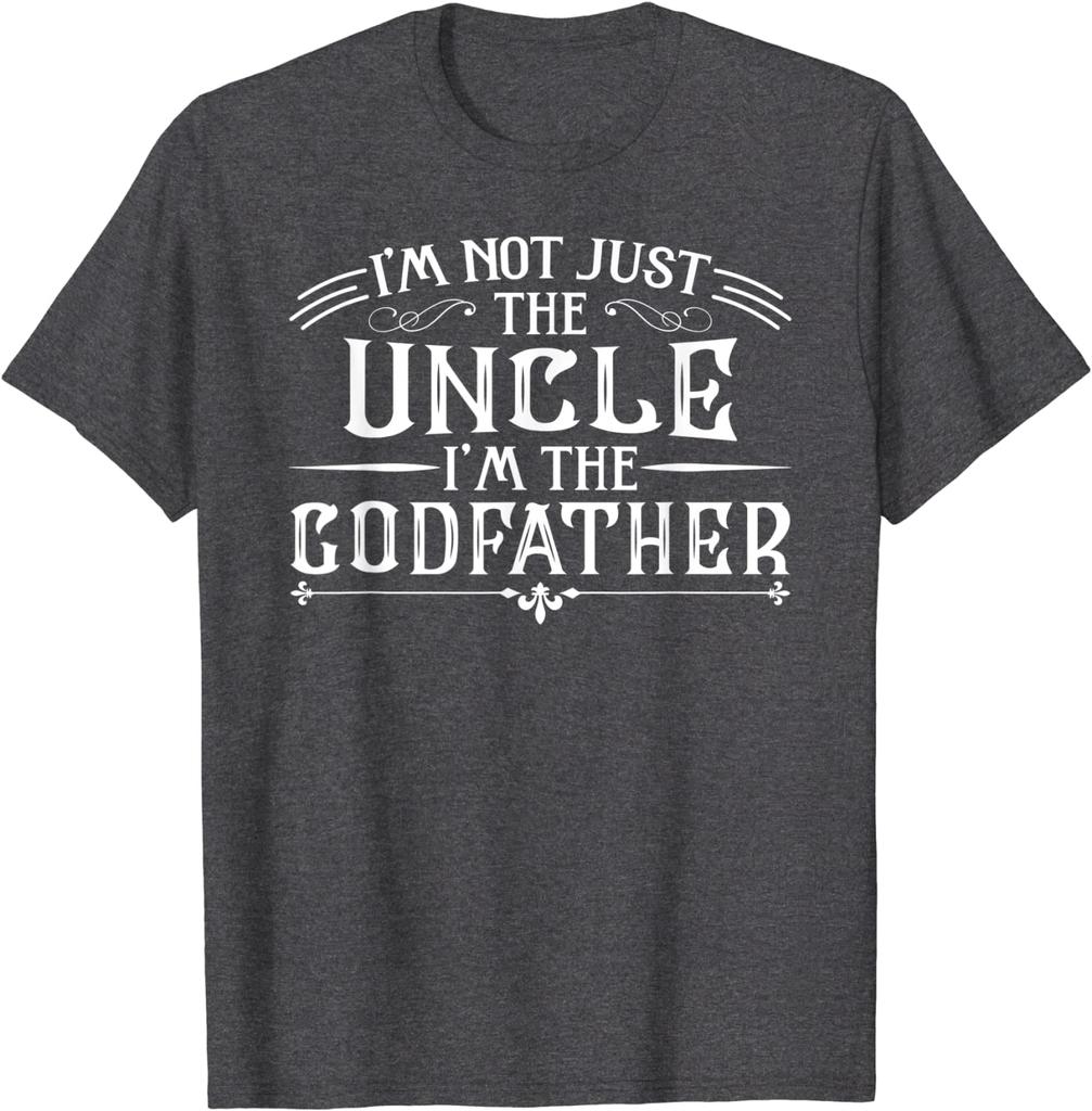 I'm Not The Uncle I'm The Godfather Funny T-Shirt Cotton Design Tops Tees Newest Male T Shirt Fashionable