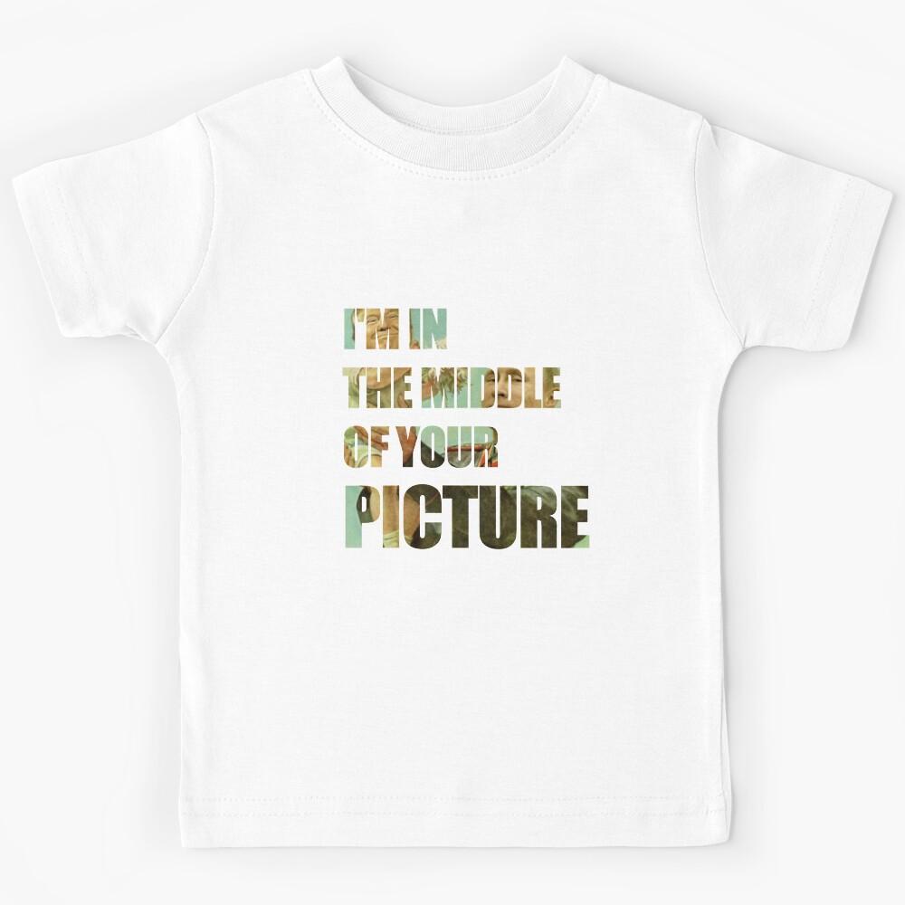 I'm in the middle of your picture Kids T-Shirt