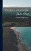 Книга Geology of New Zealand : In Explanation of the Geographical & Topographical Atlas of New Zealand