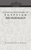 The A Concise Dictionary of Egyptian Archaeology Book