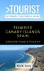 Книга Greater Than a Tourist - Tenerife Canary Islands Spain : 50 Travel Tips from a Local : 65