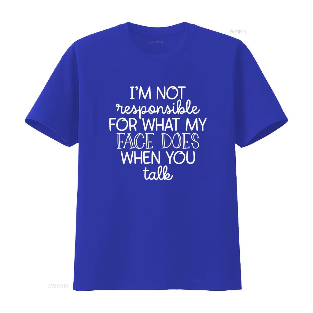 Im Not Responsible For What My Face Does When You Talk T Shirt Quote Sarcastic Smartass Funny Sarcasm Vintage Slightly