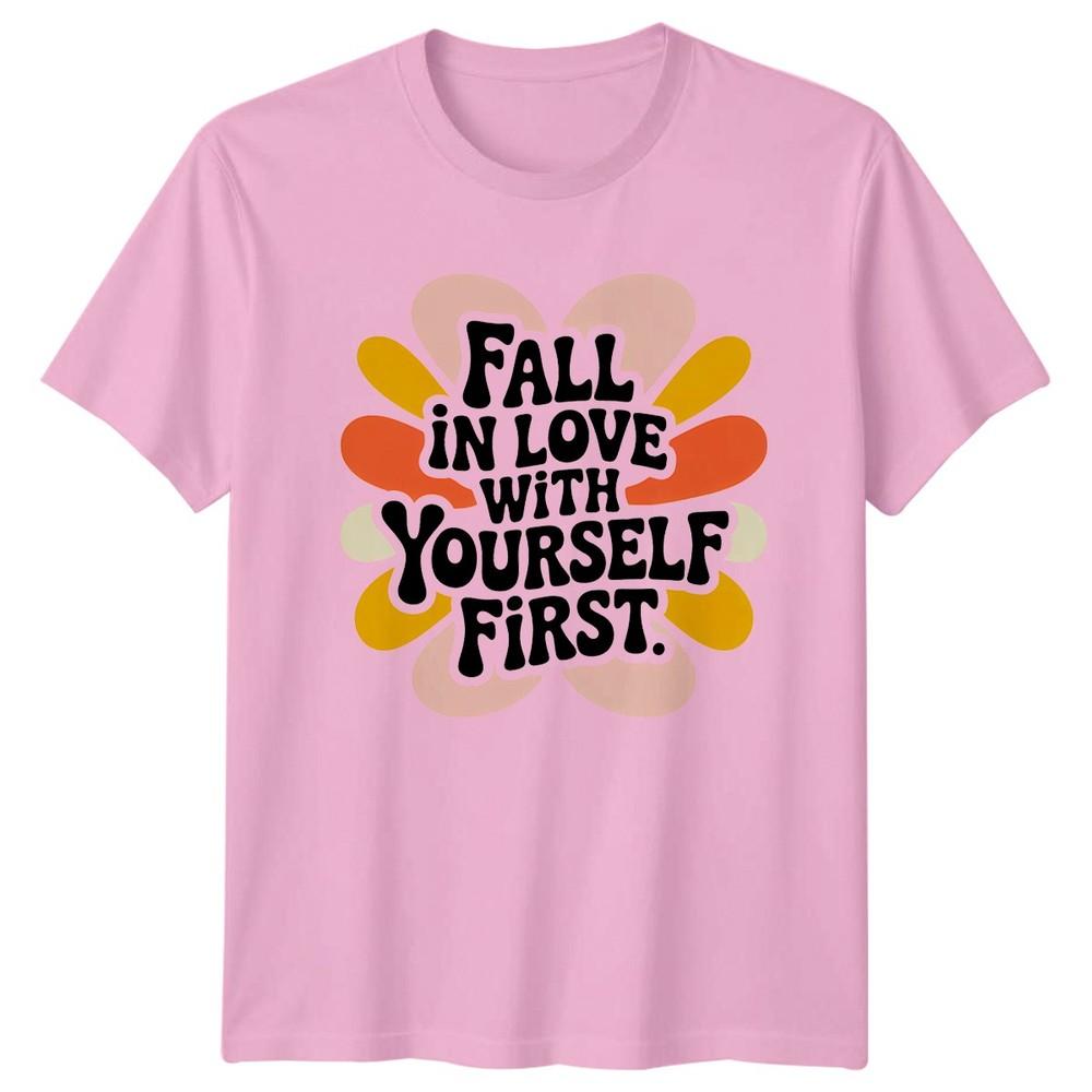 Fall In Love With Yourself Unisexs TShirt Self Care Unisextal Health Gift For Her