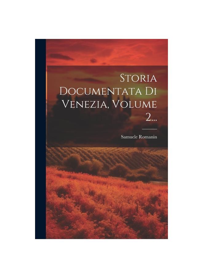 Storia Documentata Di Venezia, Volume 2...