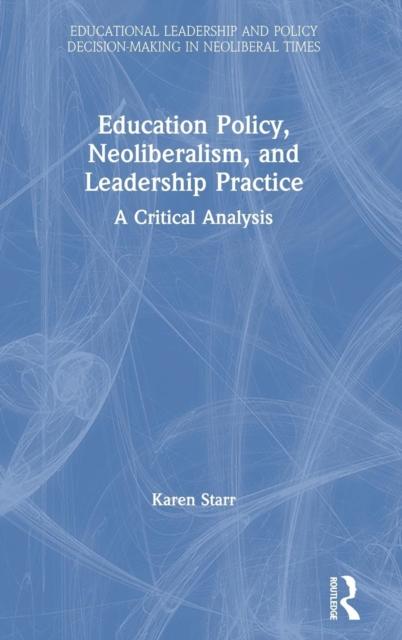 Книга Education Policy, Neoliberalism, and Leadership Practice : A Critical Analysis