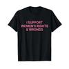 I Support Unisexs Rights And Wrongs T Shirt Vintage Fashion Stylish Graphic Stretched Breathable Soft