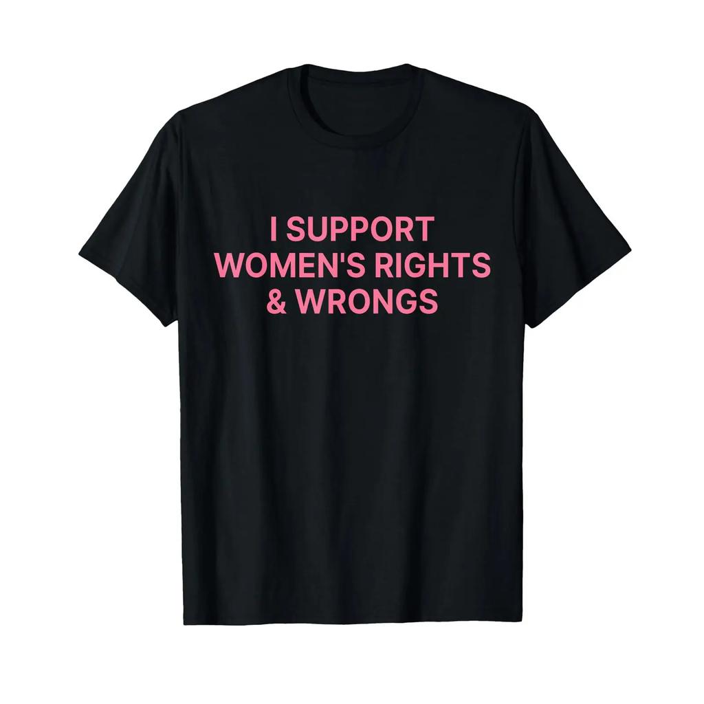 I Support Unisexs Rights And Wrongs T Shirt Vintage Fashion Stylish Graphic Stretched Breathable Soft