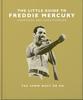 Книга The Little Guide To Freddie Mercury : The Show Must Go On