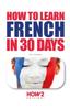 Книга How To Learn French In 30 Days