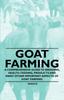 Книга Goat Farming - A Comprehensive Guide To Breeding, Health, Feeding, Products and Many Other Important Aspects of Goat Farming