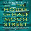 The House On Half Moon Street by Alex Reeve Paperback Book 9781408892718