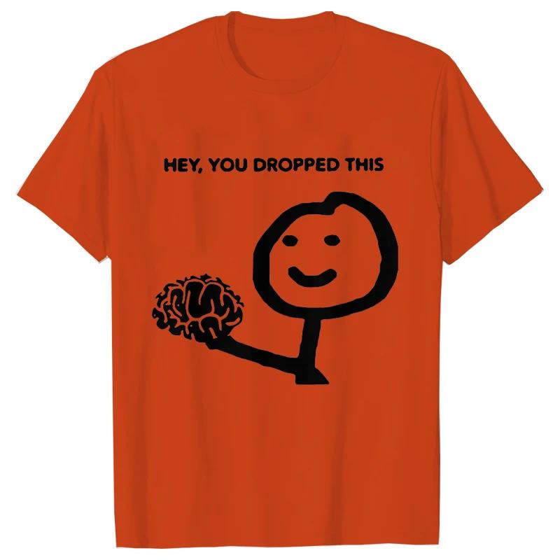 Hey You Dropped This Men's Clothing Sarcasm T Shirts Funny Your Brain Graphic Tops Hip Hop Streetwear Harajuku Short Sleeve Tees