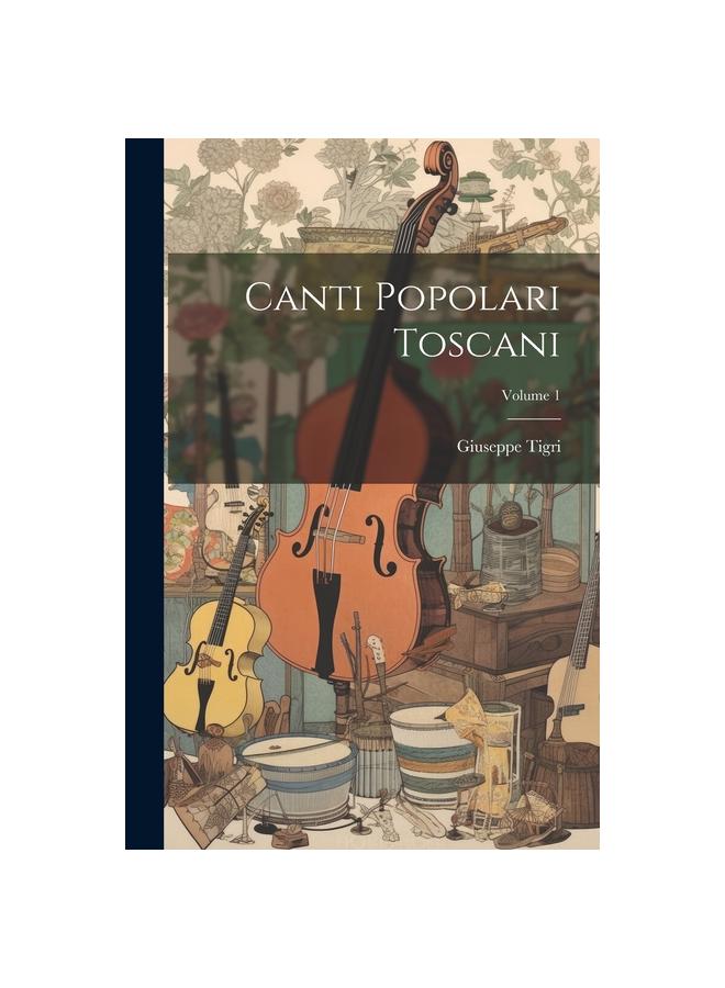 The Canti Popolari Toscani; Volume 1 Book