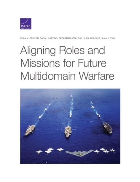 The Aligning Roles and Missions for Future Multidomain Warfare Book