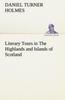 Книга Literary Tours In the Highlands and Islands of Scotland