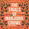 The Trials of Marjorie Crowe by C.S. Robertson Paperback Book 9781529367737
