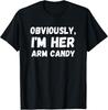 Funny Sarcastic Obviously I M Her Arm Candy Men Gift Unisex T-Shirt