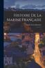 Книга Histoire De La Marine Francaise : 1