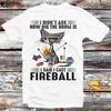 Cat I Didn't Ask How Big The Room Is I Said Cast Fireball Shirt T Shirt B1277