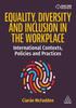 The Equality, Diversity and Inclusion In the Workplace : International Contexts, Policies and Practices Book