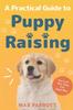 Книга A Practical Guide To Puppy Raising : Nurture Your Dog the Ideal Way : 1