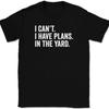 I Can't I Have Plans In The Yard T-Shirt Tee Funny Fathers Day Dad Gift