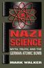 Книга Nazi Science : Myth, Truth, And The German Atomic Bomb