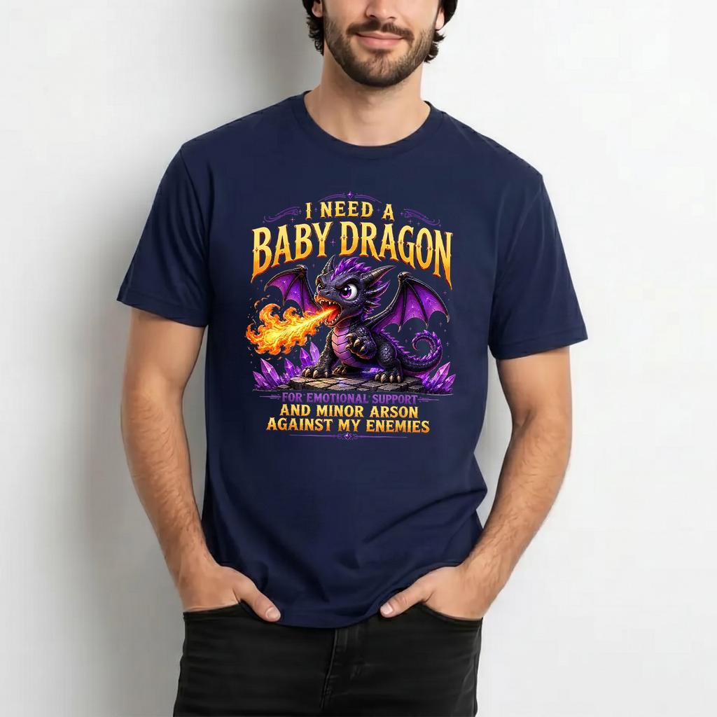 I Need A Baby Dragon Funny Dragon Lovers TShirt - S to 5XL