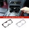 Car Styling Water Cup Holder Frame Trim Covers Stickers For Mercedes Benz C Class W205 E Class W213 GLC Class X253 2015-