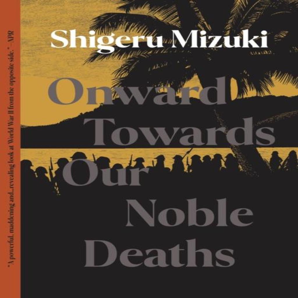 Onward Towards Our Noble Deaths by Shigeru Mizuki Paperback Book 9781770466302