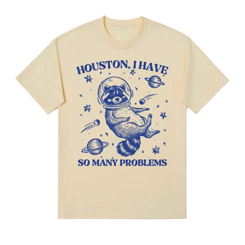 Retro 90s Raccoon in Space Funny T Shirt Houston I Have So Unisexy Problems Meme T Shirts Unisex Women Casual 100 Cotton Tshirt Tops