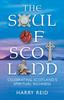 The The Soul of Scotland : Celebrating Scotland's Spiritual Richness Book