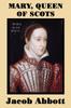 Книга Mary Queen Of Scots by Jacob Abbott - Paperback