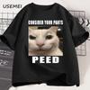 Футболка с мемом "Consider Your Pants Peed" Смешная Глупая Кошка Печать на Футболке Повседневные Хлопковые Футболки Модный Повседневный Стиль для Мужчин Футболка Мужская