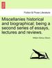 Книга Miscellanies Historical and Biographical; Being a Second Series of Essays, Lectures and Reviews.
