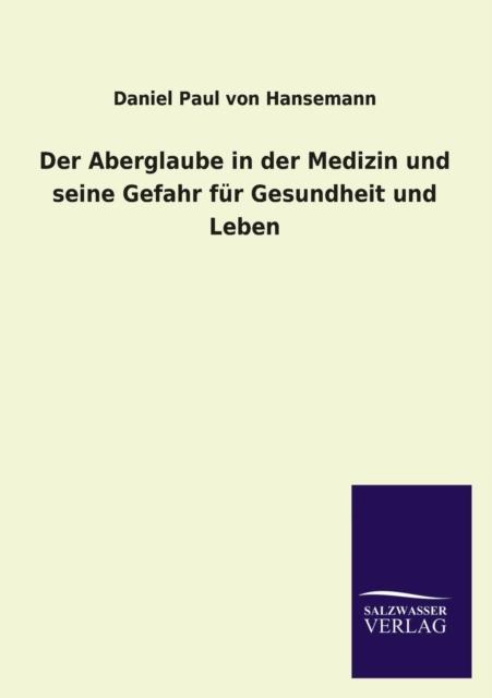 The Der Aberglaube In Der Medizin Und Seine Gefahr Fur Gesundheit Und Leben Book