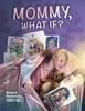 The Mommy, What If? Book