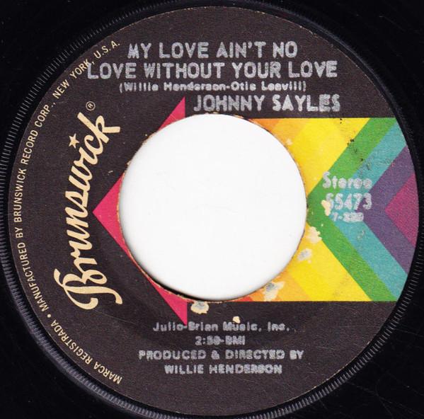 7-дюймовая пластинка JOHNNY SAYLES - My Love Ain't No Love Without Your 55473 Brunswick 1972 US Соул/Фанк Б/У