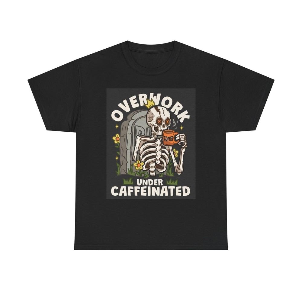 Overworked Skeleton Coffee Funny Graphic T-shirt