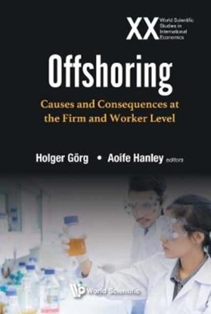 The Offshoring: Causes And Consequences At The Firm And Worker Level : 71 Book