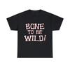 Bone To Be Wild Graphic Tee Shirt, S-5XL