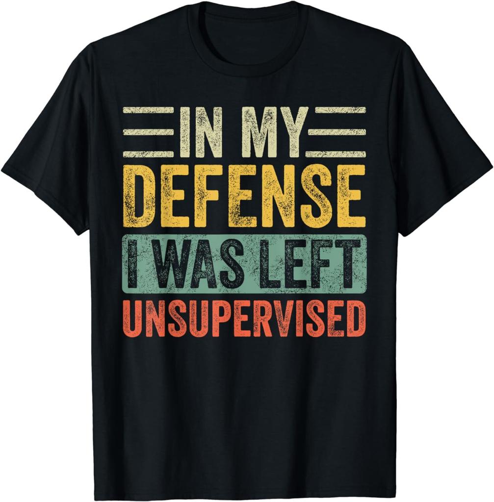 In My Defense I Was Left Unsupervised | Funny Retro Vintage Gift Unisex T-Shirt