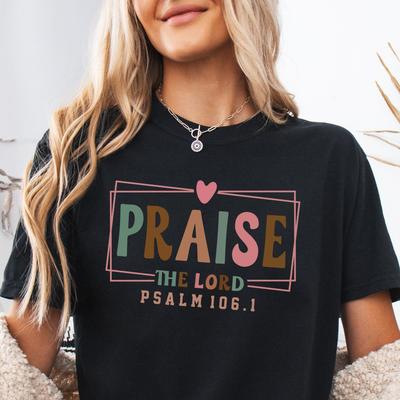 Praise the Lord Comfort Colors Shirt, Psalm 106:1 Bible Verse Sweater, God Is Good Blessed Scripture TShirt, Jesus Believer Pray Over It Tee